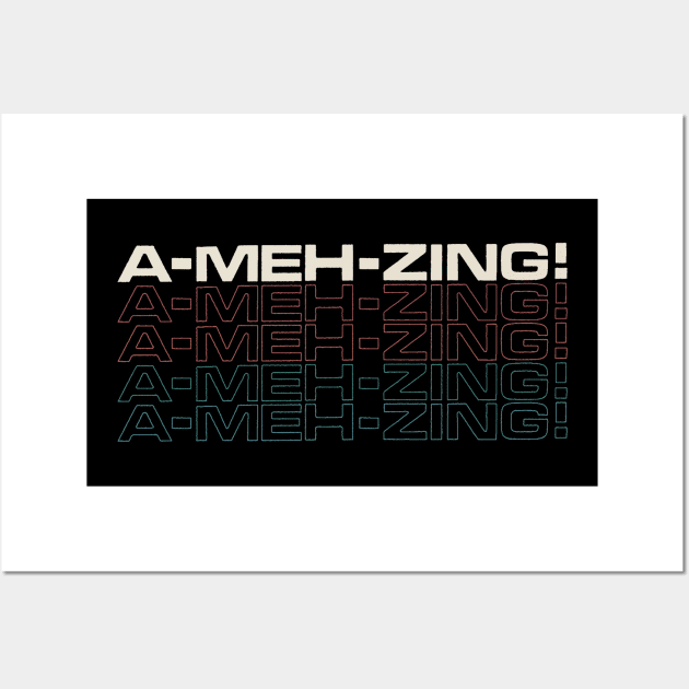 A-MEH-zing - Not So Amazing Retro Wall Art by vo_maria